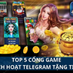Top +5 Cổng Game kích hoạt Telegram tặng tiền miễn phí 2023 ✅