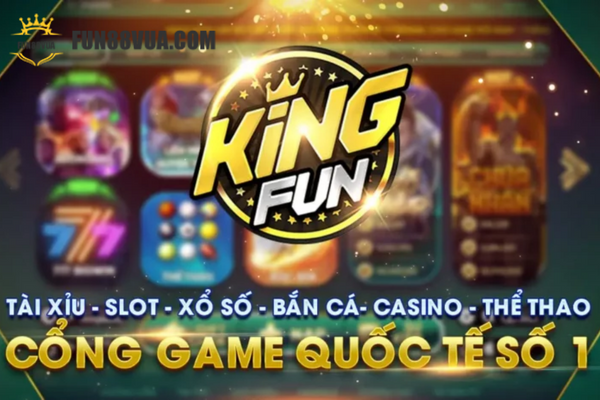 King Fun - Game đổi thưởng quy mô lớn